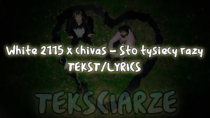 White 2115 x chivas - Sto tysięcy razy TEKST/LYRICS