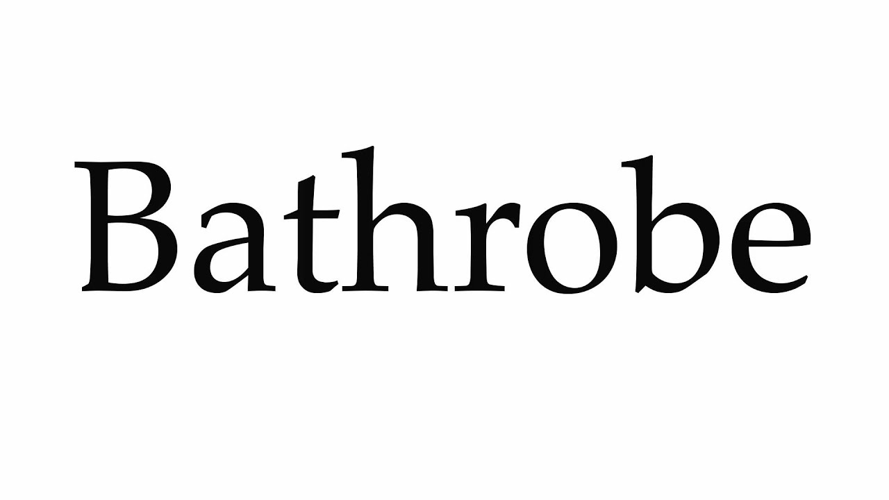 How to Pronounce Bathrobe YouTube