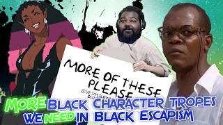 More Black Character tropes we need in Black Escapism