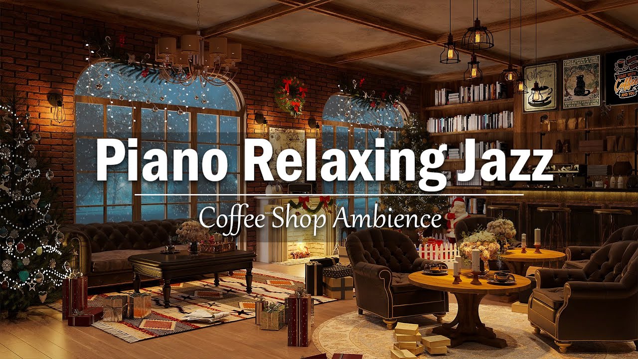 Piano Relaxing Jazz Music in Coffee Shop Ambience ☕ Cozy Crackling ...