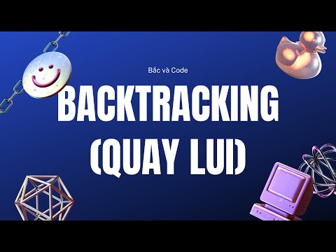 Video Quay Lui (Backtracking) | Cài đặt thuật toán Quay lui... - youtube