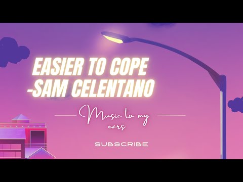 Easier to cope - Sam Celentano