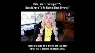 Does It Have To Be Shared Upon Divorce?