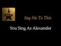 Hamilton Say No To This Karaoke Sing With Me You Sing Alexander mp3