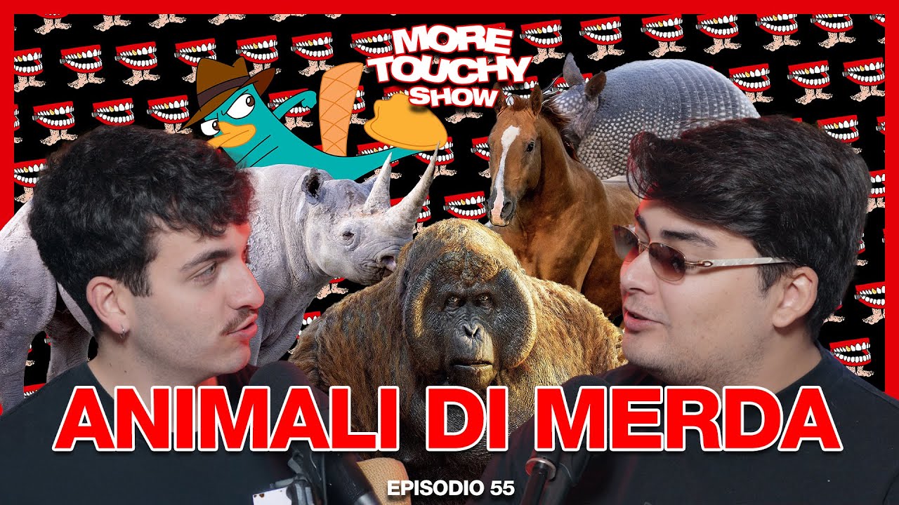 More Touchy Show - Ep 55 - Animali di Merda