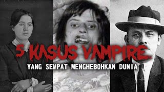 VAMPIR ITU NYATA? 5 KEJADIAN BAHWA VAMPIR ITU ADA