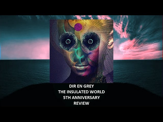Dir En Grey - The Insulated World 5th anniversary REVIEW