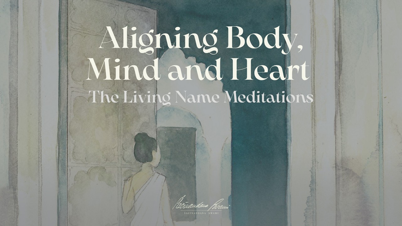 The Living Name Meditations 6 / Aligning Body, Mind and Heart