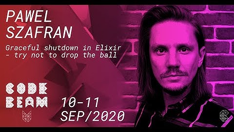 Graceful shutdown in Elixir  - try not to drop the ball | Pawel Szafran | Code BEAM V