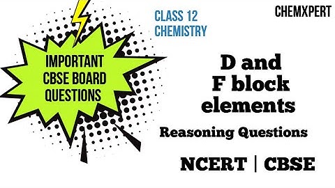 Important Reasoning questions of D and F block element| Chemistry class 12 CBSE Board