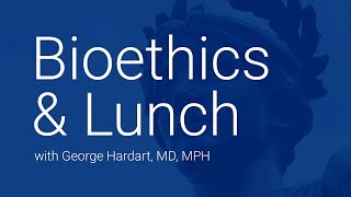 Bioethics and Lunch with George Hardart, M.D., M.P.H. Net Worth