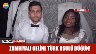 Zambiyalı geline Türk usulü düğün! Resimi