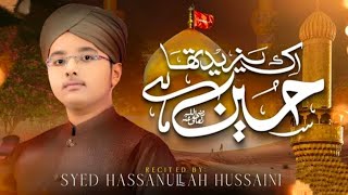 Ek Yazeed Tha Hussain Hai | Syed Hassan Ullah Hussaini I New Manqabat 2024