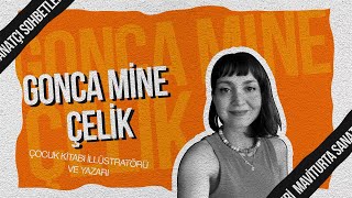 Gonca Mine Çelik  Çocuk Kitabı Yazarı Ve Çizeri Olmak