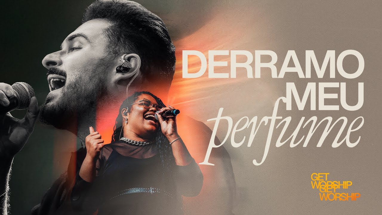 Derramo Meu Perfume | Get Worship (Clipe Oficial)