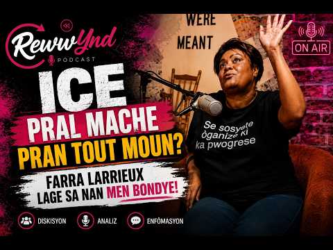 ICE pral mache pran tout moun? Farra Larrieux lage sa nan men Bondye.