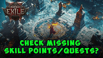 How to Check Missing Skill Points and Quests in Path of Exile 2