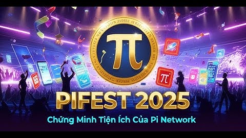 Pi Network: Tóm tắt PiFest 2025, chứng minh tiện ích