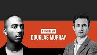 The Intersectional Crackup with Douglas Murray (Ep.20)