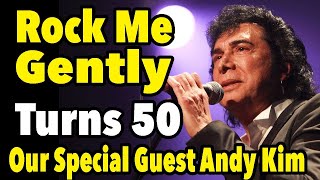 The 1974 #1 Hit "Rock Me Gently" Turns 50 Today, Our Guest Andy Kim