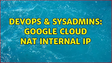 DevOps & SysAdmins: Google Cloud NAT internal IP (2 Solutions!!)
