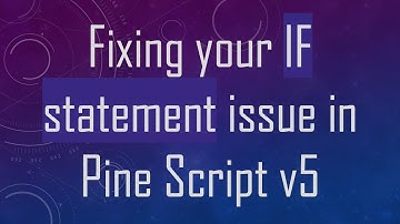 Fixing your IF statement issue in Pine Script v5