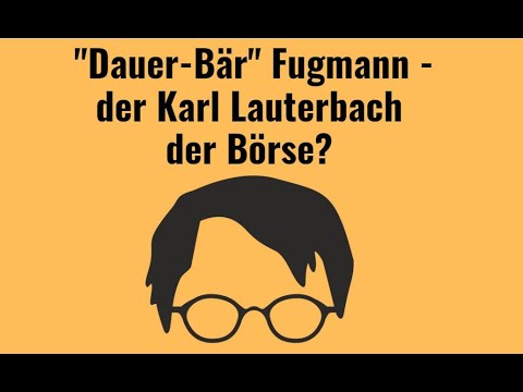 "Dauer-Bär" Fugmann - der Karl Lauterbach der Börse? Marktgeflüster