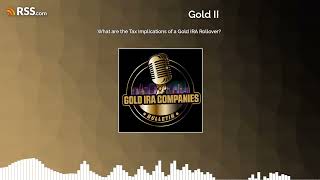 What are the Tax Implications of a Gold IRA Rollover?