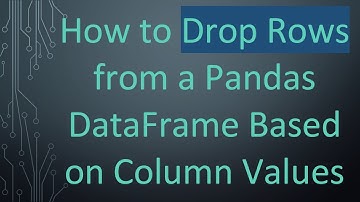 How to Drop Rows from a Pandas DataFrame Based on Column Values