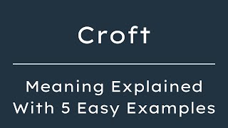 What Does Croft Mean? Croft Meaning in English With 5 Example Sentences