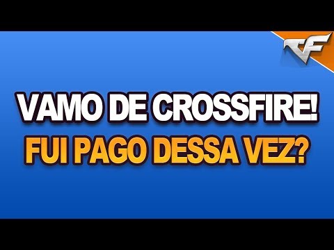 VAMO DE CROSSFIRE! RECEBI UM PAGAMENTO INESPERADO! - VAMO DE CROSSFIRE! RECEBI UM PAGAMENTO INESPERADO!