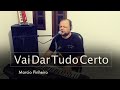 VAI DAR TUDO CERTO - MARCIO PINHEIRO (Cover) Waldecy Aguiar