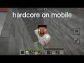 MINECRAFT ON MOBILE BUT HARDCORE