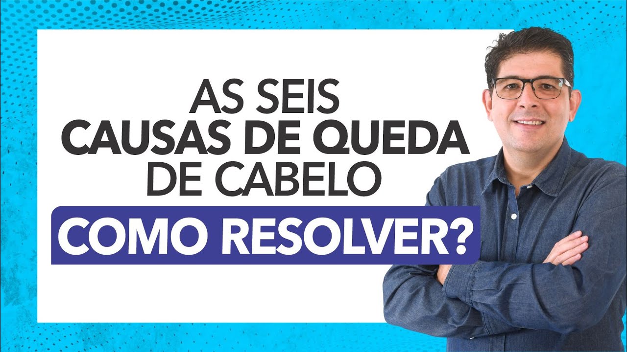 As 6 principais causas de queda de cabelo e como resolver cada uma | Dr Juliano Teles