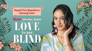 Rapid Fire Questions bareng Cast Love is (Not) Blind | Ise Irish, Gerald Yohanes | Vidio