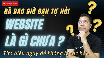 Website là gì? Trang web là gì? Có nên tạo web bán hàng trong thời điểm này
