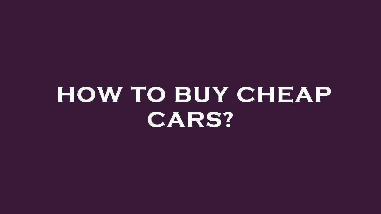 How to buy cheap cars? YouTube