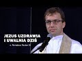 Forum Śrem - Jezus uzdrawia i uwalnia cz 2 - ks. Remigiusz Recław SJ