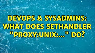 DevOps & SysAdmins: What does SetHandler "proxy:unix:..." do? Content