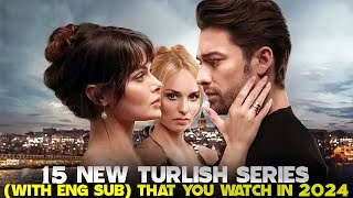 15 NEW Turkish Series (with ENG SUB) You Must Watch in 2024