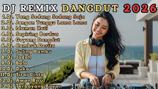 Dangdut Remix Slow Bass Terbaru 2026  Jernih Pas Buat Santai  Perjalanan