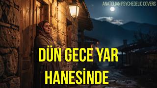 Dün Gece Yar Hanesinde Psychedelic Anatolian Rock Cover