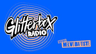 Glitterbox Radio Show 362: Hosted By Melvo Baptiste