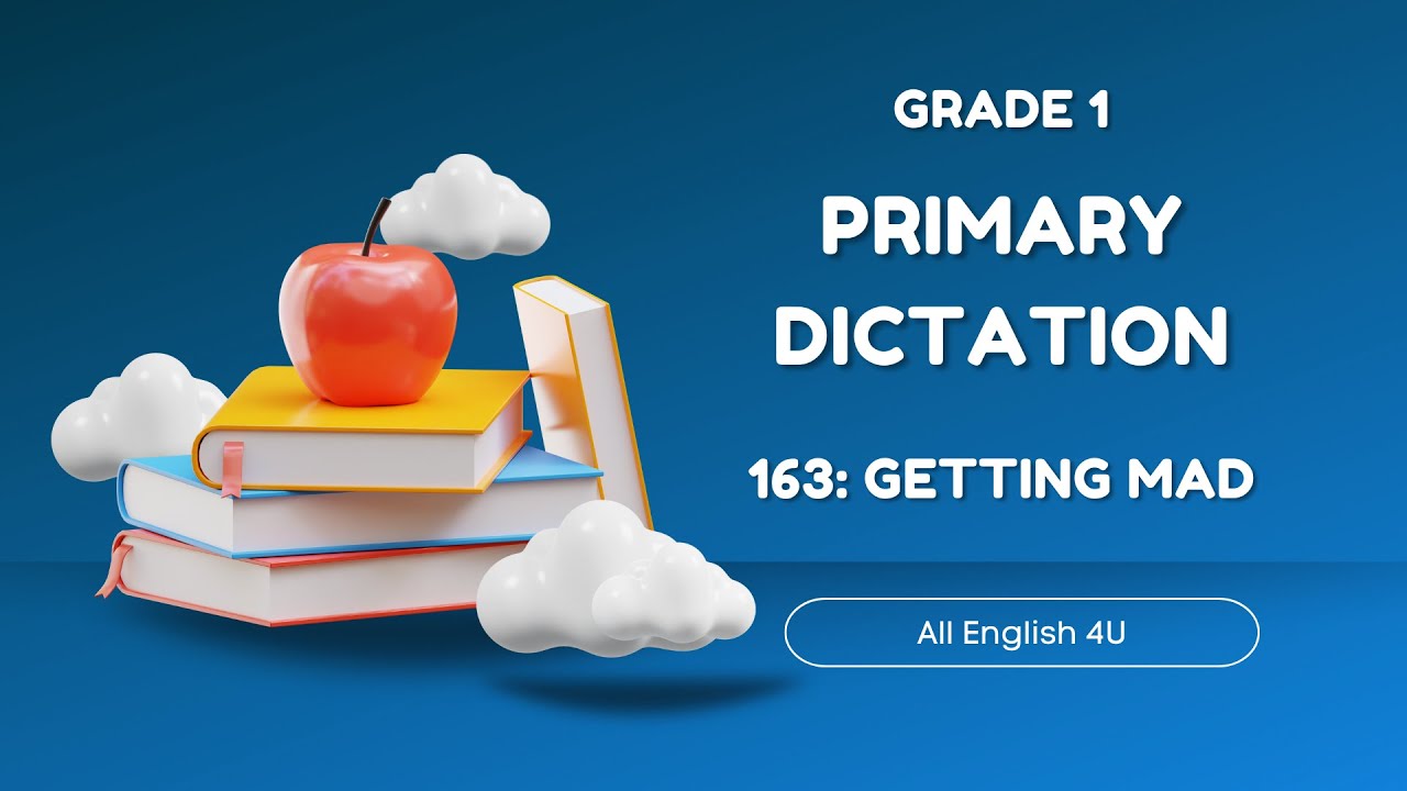 1.163 | Getting Mad | Primary Dictation | Grade 1 | Listening Writing Skills | All English 4U