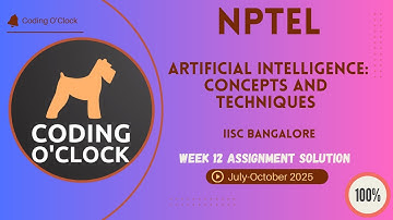 Artificial Intelligence: Concepts and Techniques Week 12 QUIZ Solution July-October 2025