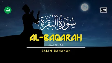 Surat Al-Baqarah Ayat 285 - 286 ( 2 ayat terakhir surat Al Baqarah ) - Salim Bahanan