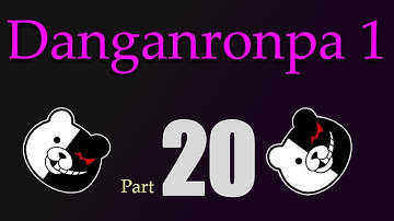 WS27 plays: Danganronpa 1 - Part 20