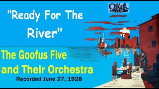 Video thumbnail of ""Ready For The River"   The Goofus Five and Their Orchestra 1928"