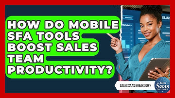 How Do Mobile SFA Tools Boost Sales Team Productivity? - Sales Saas Breakdown