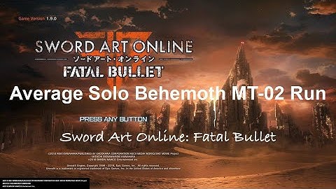 Average Solo Behemoth MT-02 Run Sword Art Online: Fatal Bullet